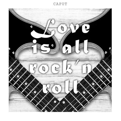 Love Is All Rock'n Roll