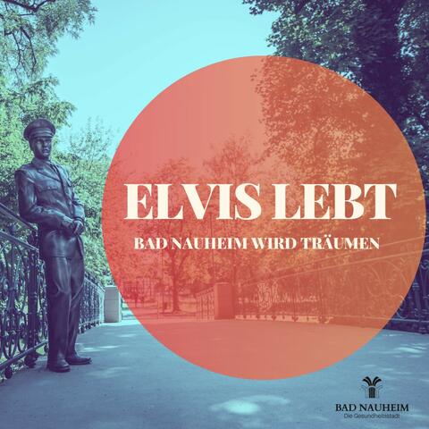 Elvis lebt - Bad Nauheim wird träumen