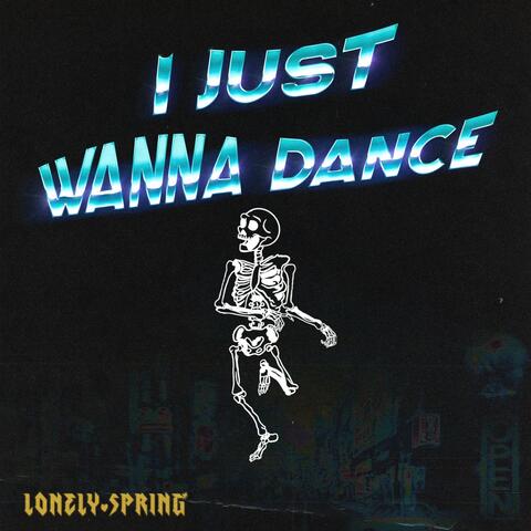 I Just Wanna Dance
