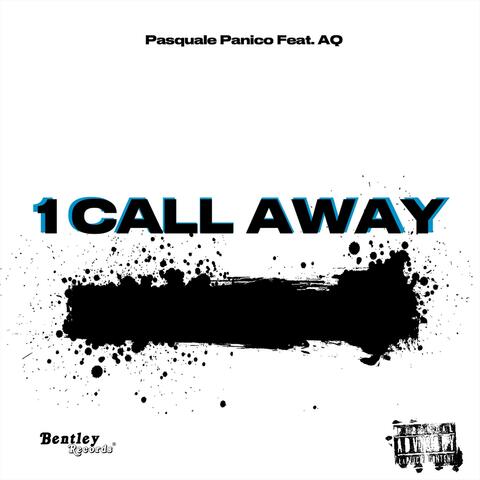1 Call Away