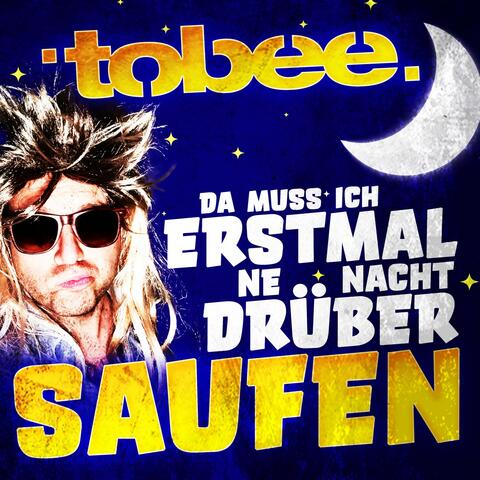 Da muss ich erstmal ne Nacht drüber saufen