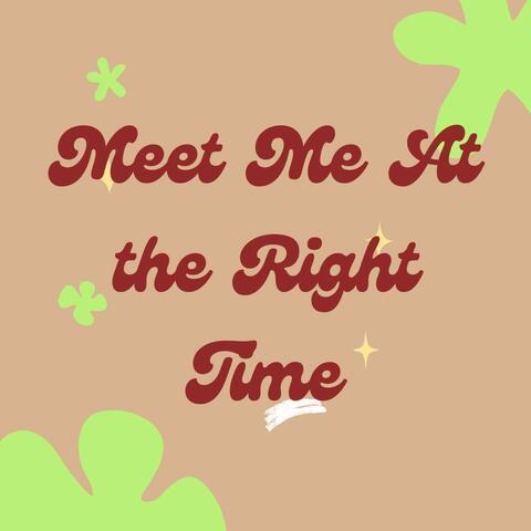 Meet Me at the Right Time