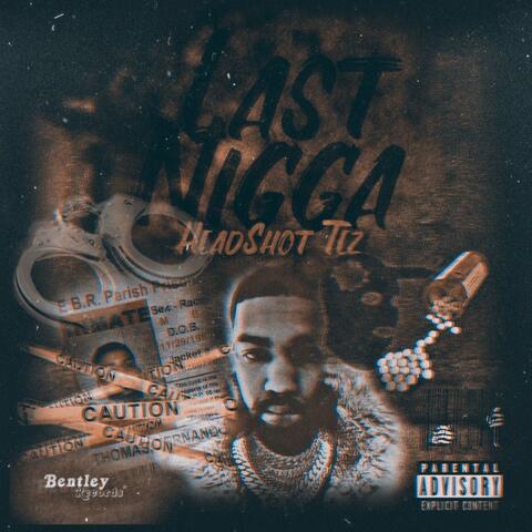 Last Nigga
