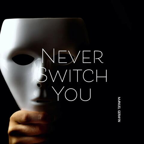 Never Switch You