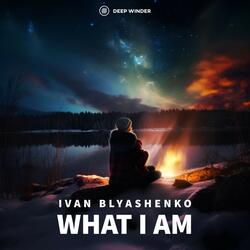 What I Am