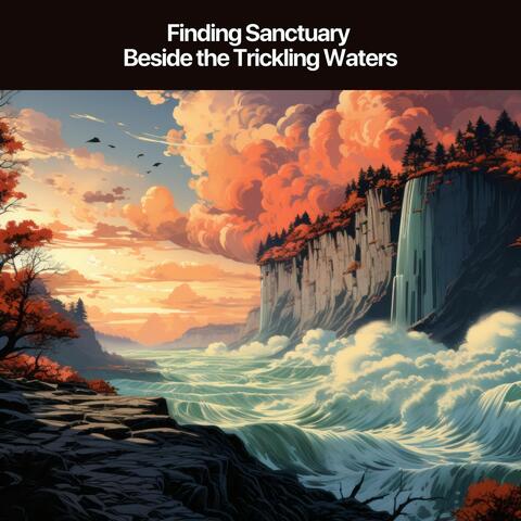 Finding Sanctuary Beside the Trickling Waters