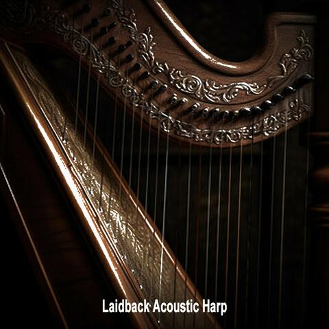 Laidback Acoustic Harp (Slowdown and Chill with a Premium Selection of the Finest Laidback, Acoustic Harp Music)