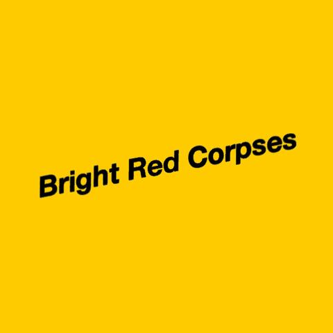 Bright Red Corpses