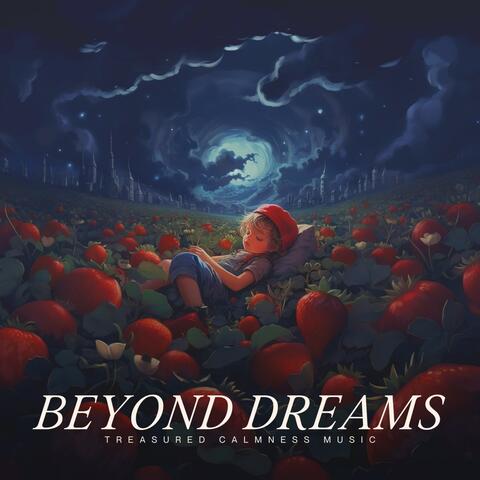 Beyond Dreams