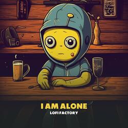 I Am Alone