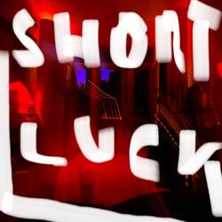 Short Luck