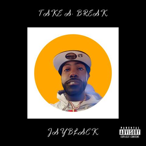 Take a. Break