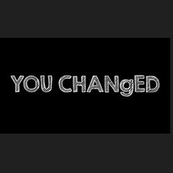 You Changed