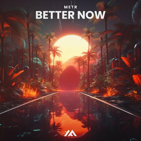 Better Now