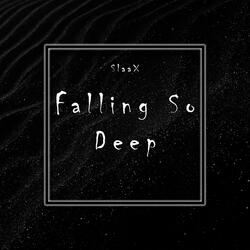 Falling so Deep