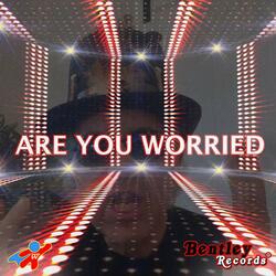 Are You Worried