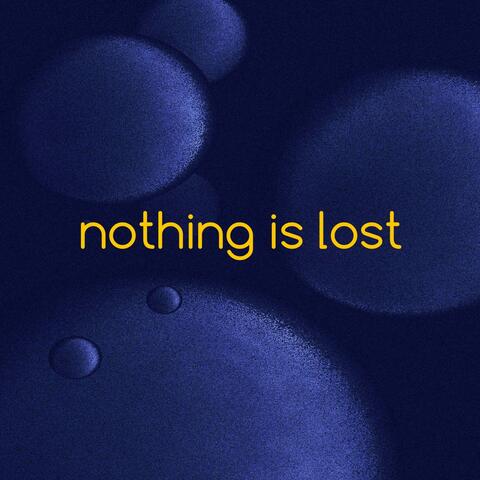 Nothing Is Lost