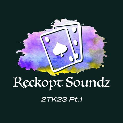 Reckopt Soundz 2TK23, Pt. 1