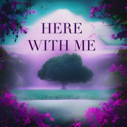 Here with Me