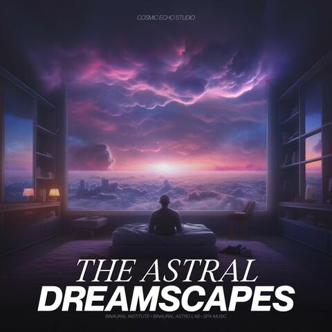 The Astral Dreamscapes