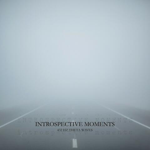 Introspective Moments