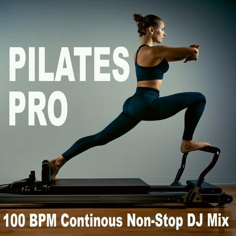 Pilates Pro (100 Bpm - Continous Non-Stop DJ Mix)