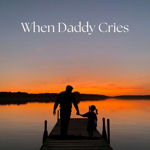 When Daddy Cries