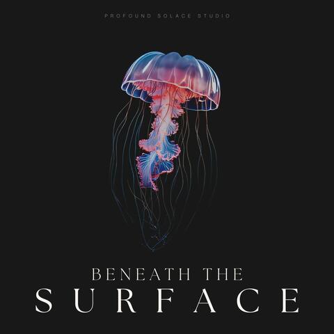 Beneath the Surface