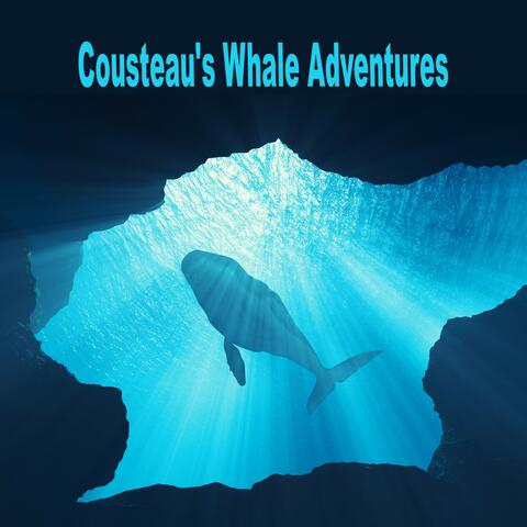 Cousteau's Whale Adventures (Dive, Explore, and Connect with Humpback Whales)