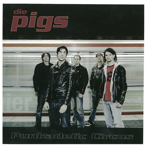 Die PIGS - Punkadelic Circus