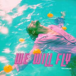 We Will Fly