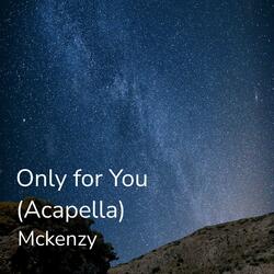 Only for You