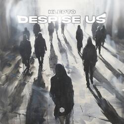 Despise Us
