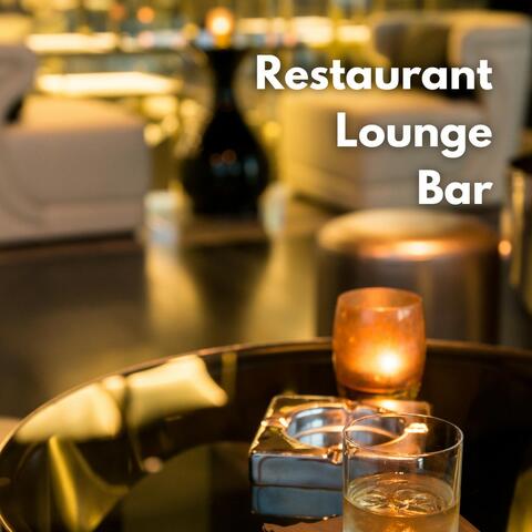 Restaurant Lounge Bar : The Best Background Music for Your Relaxing Moment at the Restaurant Or Bar
