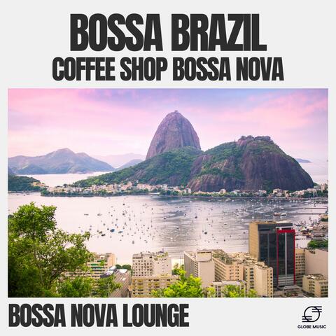 Bossa Brazil: Coffee Shop Bossa Nova Collection