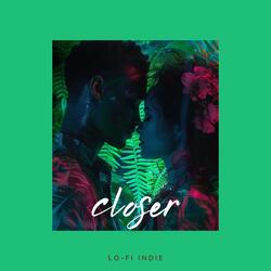 Closer