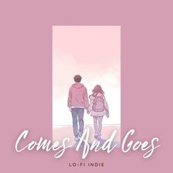 Comes and Goes