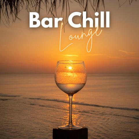 Bar Chill Lounge : The Best Lounge Music for Your Chill Moments At The Bar