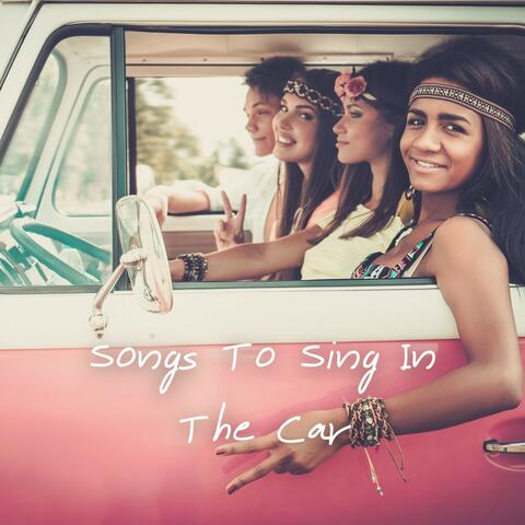 Songs to Sing in the Car: The Best Pop Music for Your Singing Moments in the Car