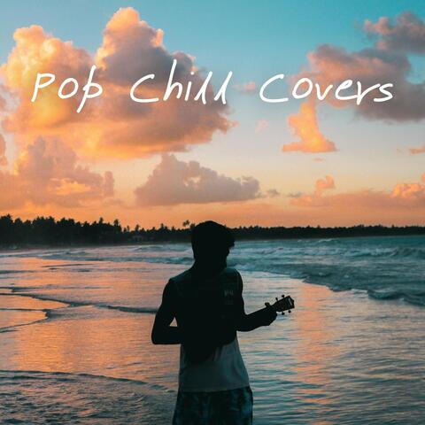 Pop Chill Covers: The Best Pop Music for Your Chill Moments
