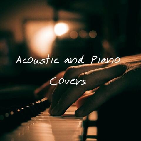 Acoustic and Piano Covers: The Best Acoustic Music Played on the Piano of Your Favorite Covers