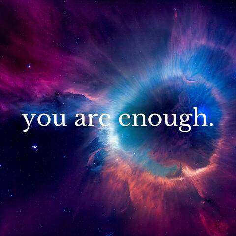 You Are Enough.