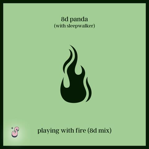 Playing with Fire