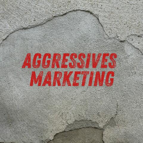 Aggressives Marketing