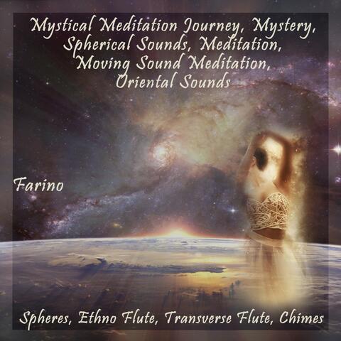 Mystical Meditation Journey, Mystery, Spherical Sounds, Meditation, Moving Sound Meditation, Oriental Sounds