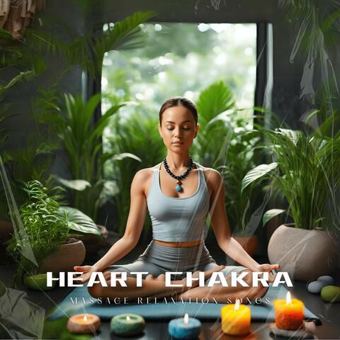Heart Chakra: Massage Relaxation Songs