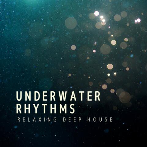 Underwater Rhythms: Relaxing Deep House