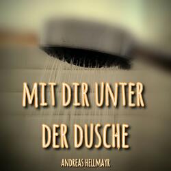 Mit dir unter der Dusche