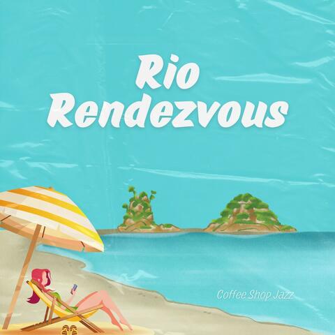 Rio Rendezvous: Coffee Shop Jazz