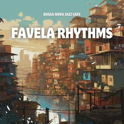 Favela Rhythms: Bossa Nova Jazz Cafe